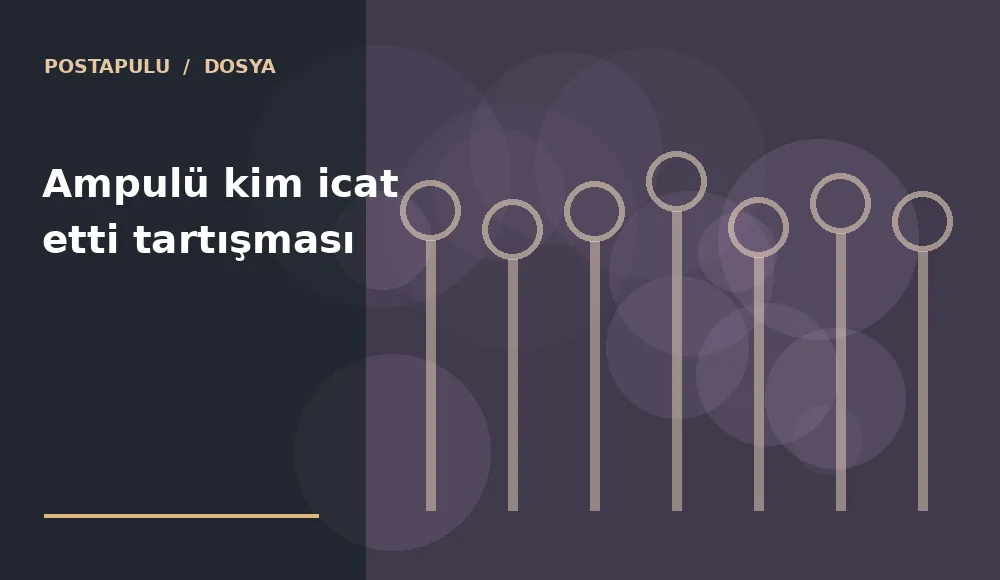 Ampulü kim icat etti tartışması