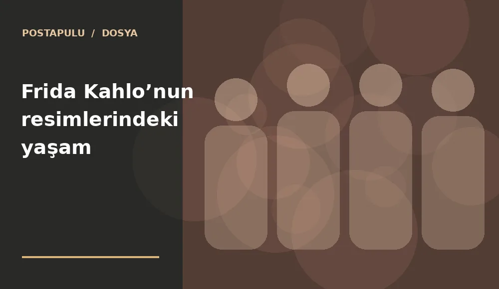 Frida Kahlo’nun resimlerindeki yaşam