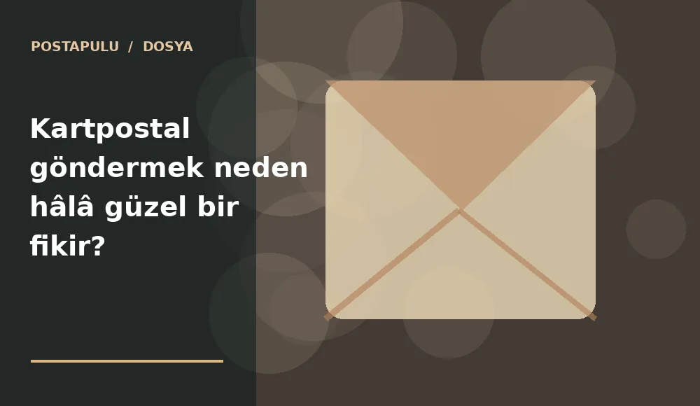 Kartpostal göndermek neden hâlâ güzel bir fikir?