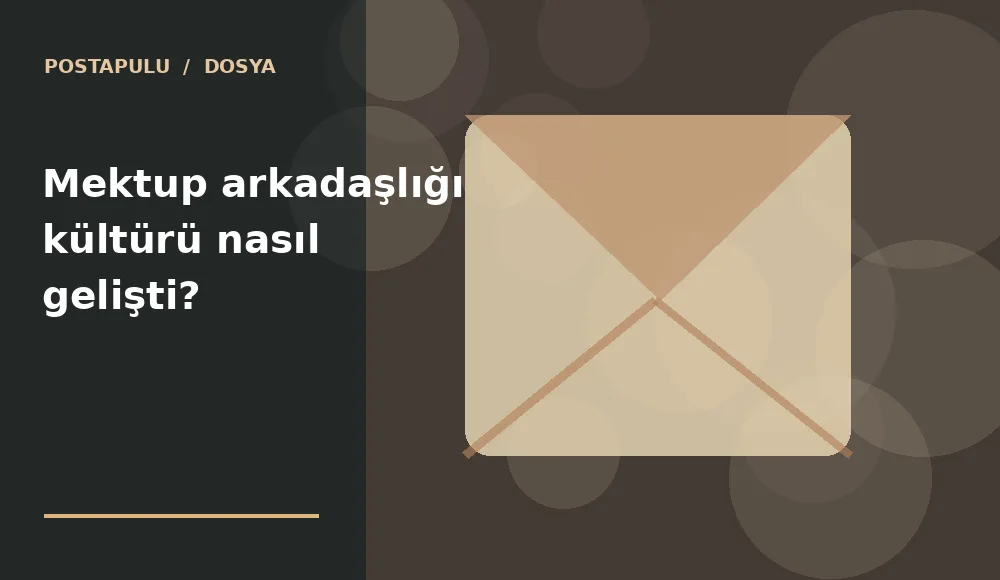 Mektup arkadaşlığı kültürü nasıl gelişti?