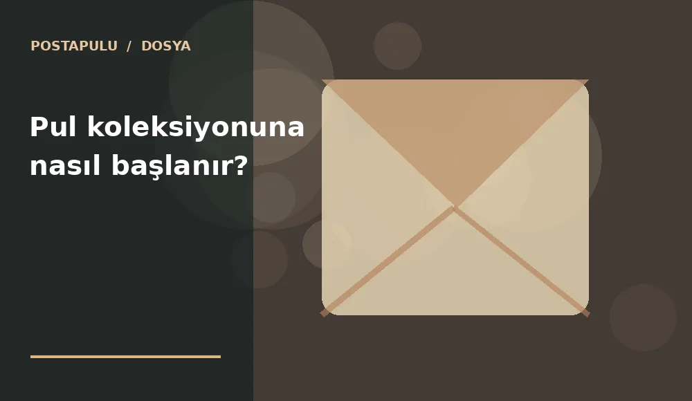Pul koleksiyonuna nasıl başlanır?